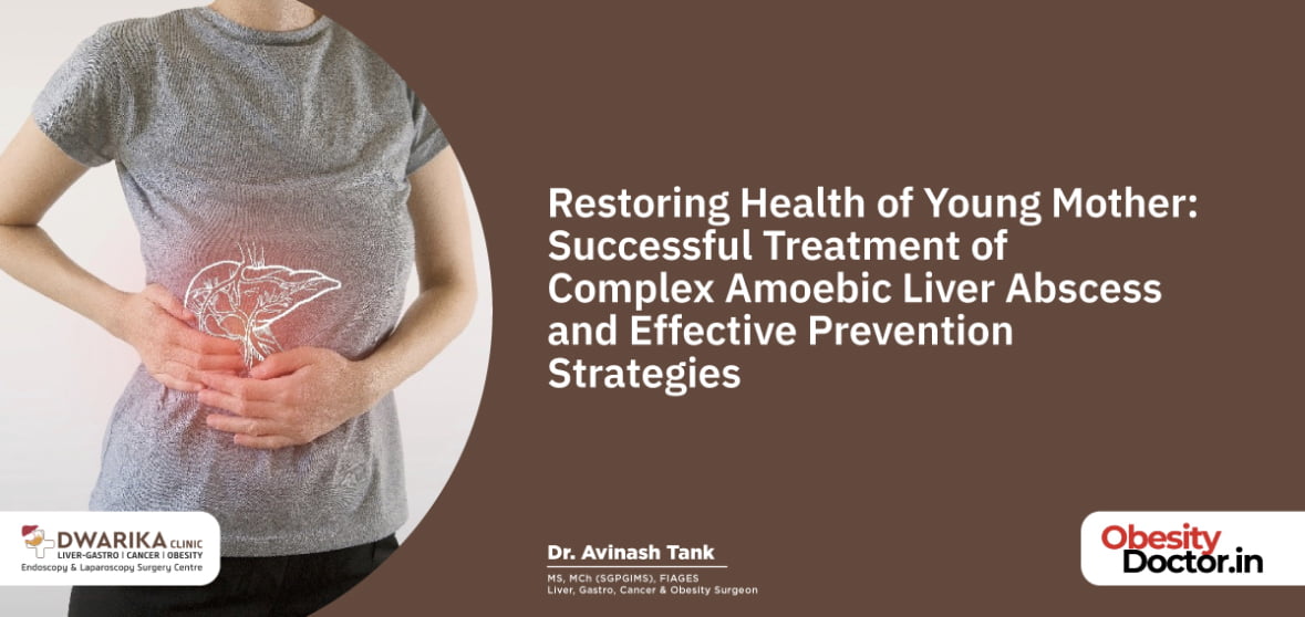 Restoring Health of Young Mother: Successful Treatment of Complex Amoebic Liver Abscess and Effective Prevention Strategies