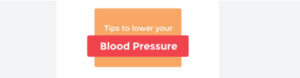 Tips to lower your high blood pressure